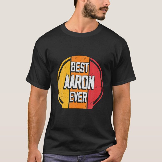 Best Aaron Ever - Funny Aaron Name T-Shirt (Front)
