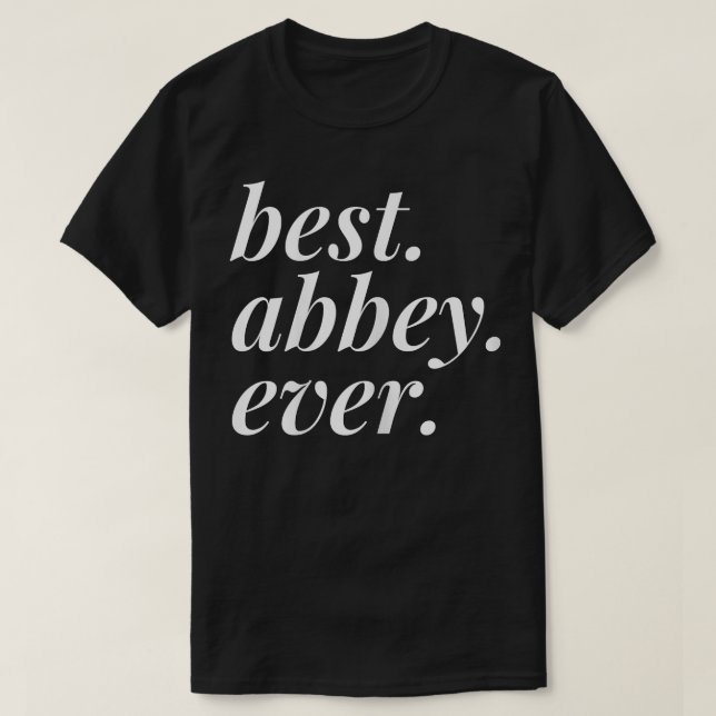 Best Abbey Ever Name Personalized Woman Girl BFF F T-Shirt (Design Front)