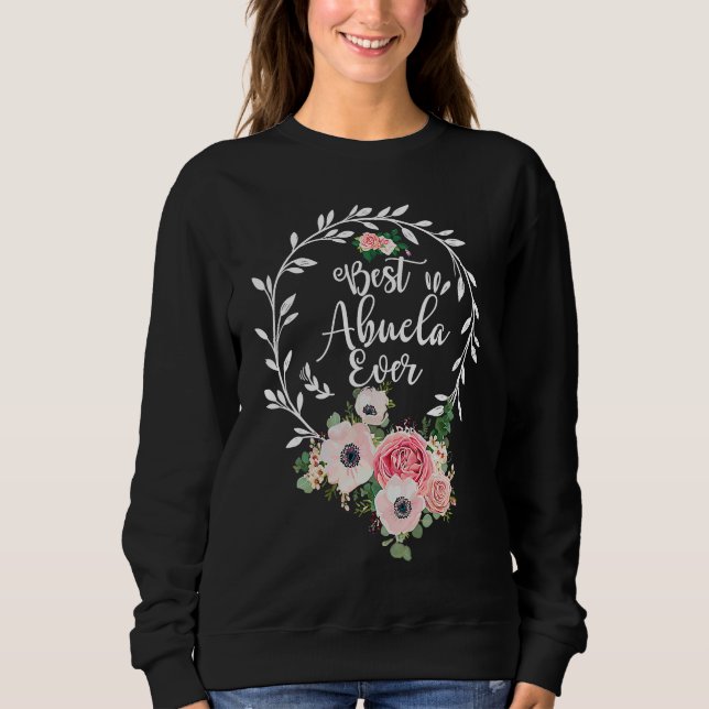 Best Abuela Ever Floral Decoration Grandma Sweatshirt (Front)