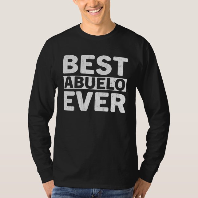 Best Abuelo Ever  Fathers Day Abuelo T-Shirt (Front)