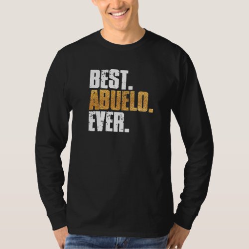 Best Abuelo Ever Spanish Grandfather Grandpa Theme T_Shirt