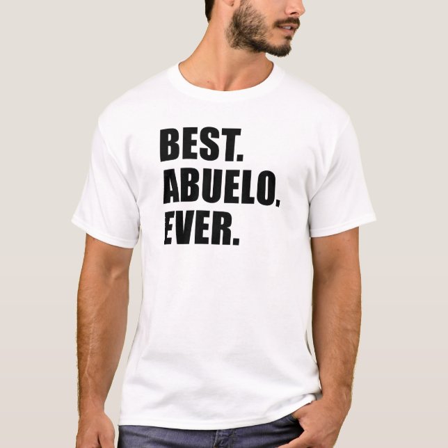 Best. Abuelo. Ever. T-Shirt (Front)
