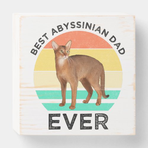 Best Abyssinian Dad Ever Wooden Box Sign