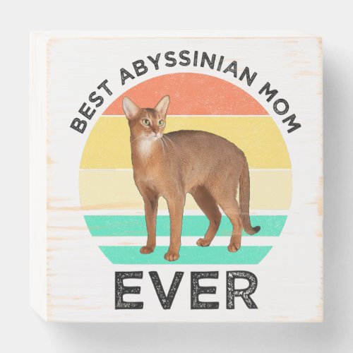 Best Abyssinian Mom Ever Wooden Box Sign