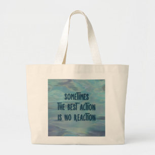 Best Action is no Reaction theme Jumbo Tote Bag