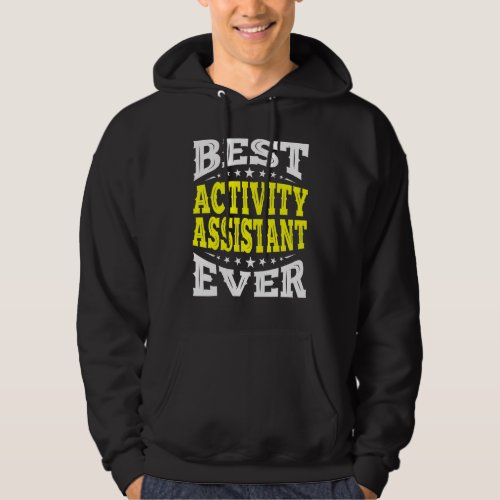 Best Activity Assistant Ever Assistants Profession Hoodie