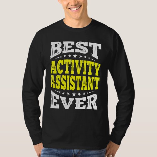 Best Activity Assistant Ever Assistants Profession T_Shirt