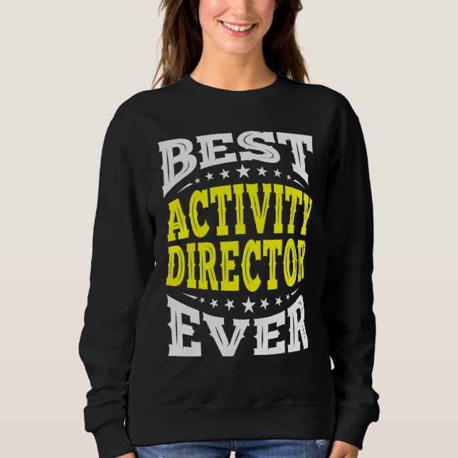 Best Activity Director Ever Professionals Week Coo Sweatshirt (Front)