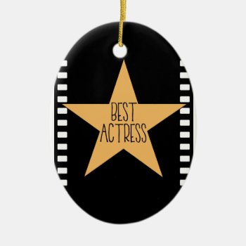 "best Actress" Ceramic Ornament by LadyDenise at Zazzle