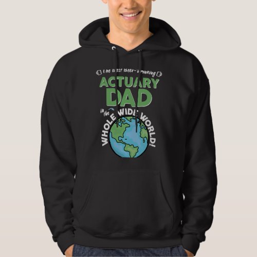 Best Actuary Dad In The Whole Wide World Hoodie