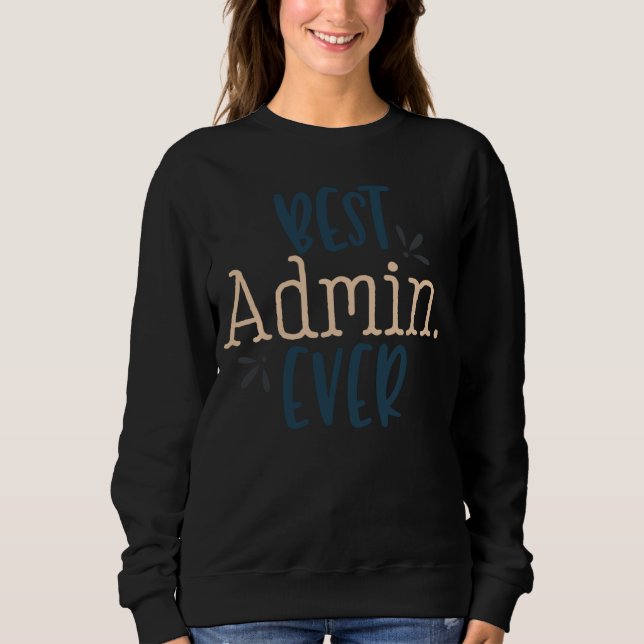 Best Admin Ever IT Computer Admin Sweatshirt (Front)