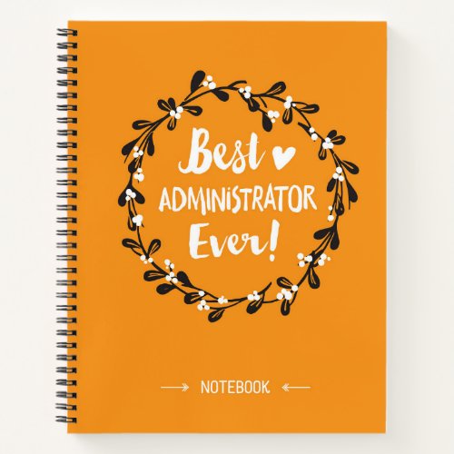 Best Administrator Ever Notebook