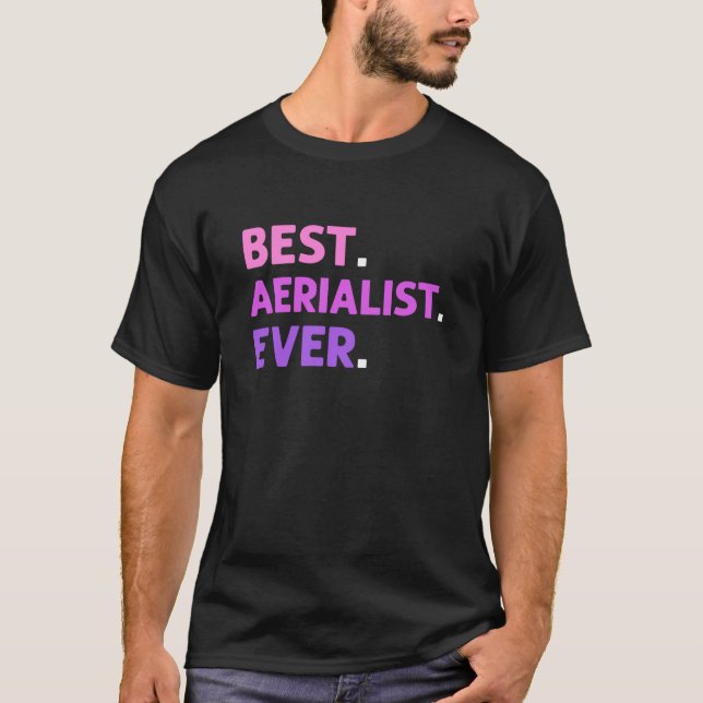 Best Aerialist Ever Aerial Yoga Contortion Aerial  T-Shirt (Front)