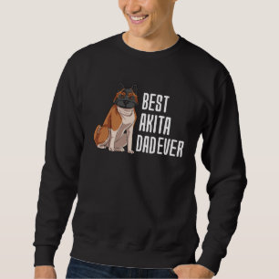 Best Akita Dad Ever Sweatshirt