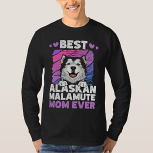 Best Alaskan Malamute Mom Ever Alaskan Malamute T-Shirt