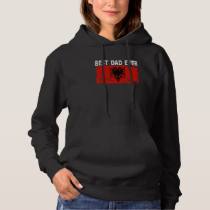 Best Albanian Dad Ever Father s Day Albania Flag D Hoodie