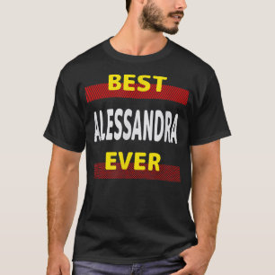 Best Alessandra Ever Friends Name Buddy Nickname T-Shirt