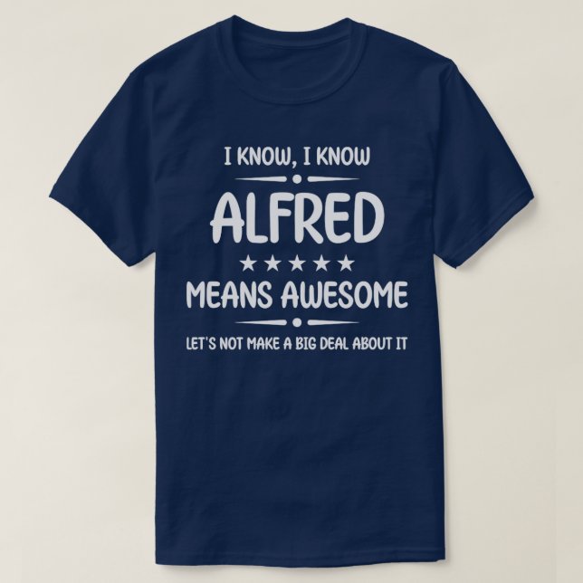 Best Alfred Ever Awesome Alfred Name Personalized  T-Shirt (Design Front)