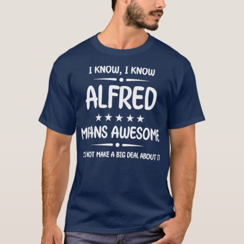 Best Alfred Ever Awesome Alfred Name Personalized  T_Shirt