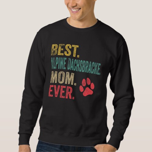 Best Alpine Dachsbracke Mom ever Vintage Mother Do Sweatshirt