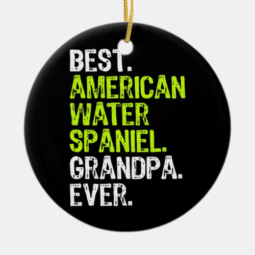 Best American Water Spaniel Grandpa Ever Dog Ceramic Ornament