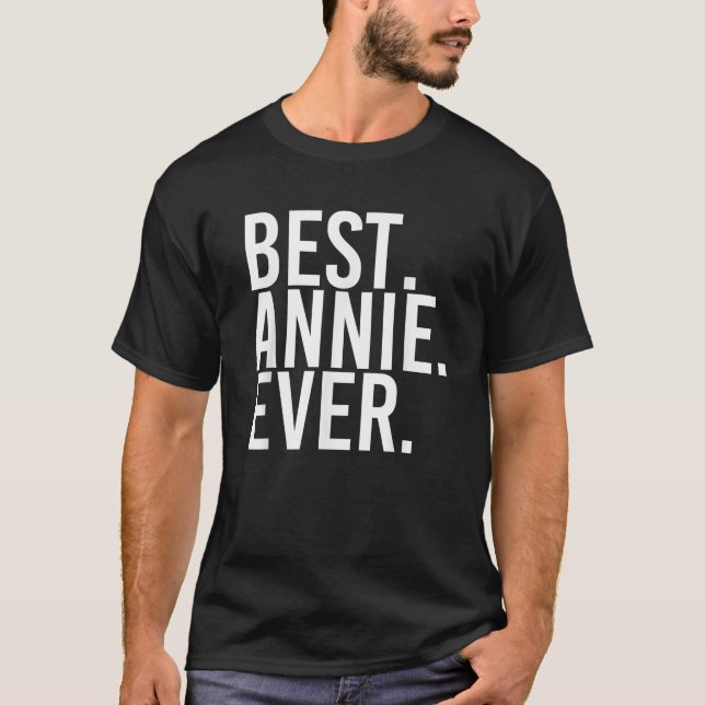 BEST ANNIE EVER Gift Name Funny Personalized Women T-Shirt (Front)