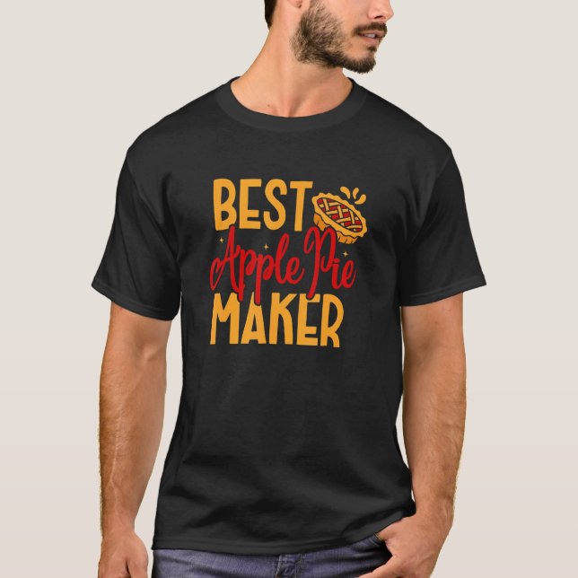 Best Apple Pie Maker Baker Baking Thanksgiving Des T-Shirt (Front)