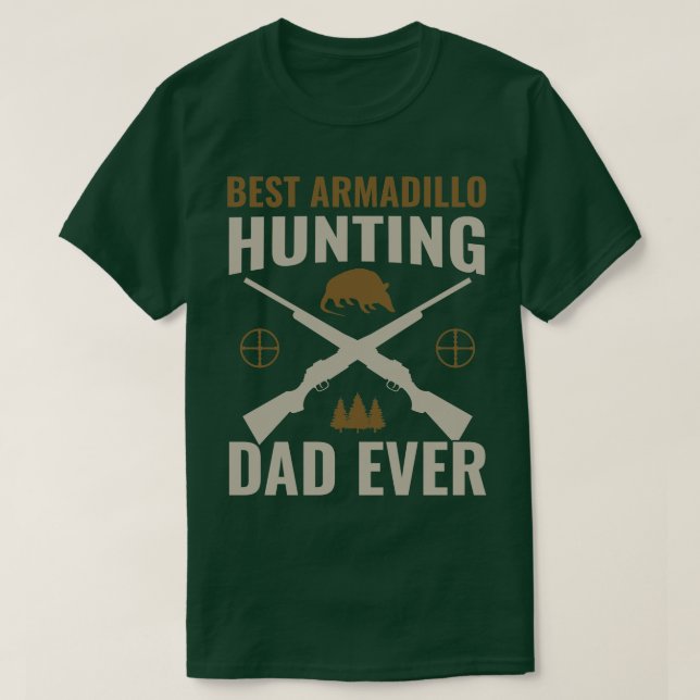 Best Armadillo Hunting Dad Ever Funny Armadillo Hu T-Shirt (Design Front)