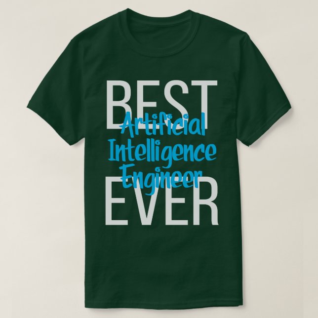 Best Artificial Intelligence Engineer Ever 2 T-Shirt (Design Front)