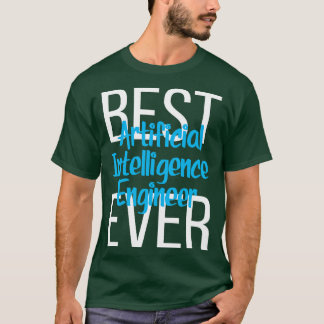 Best Artificial Intelligence Engineer Ever 2 T-Shirt