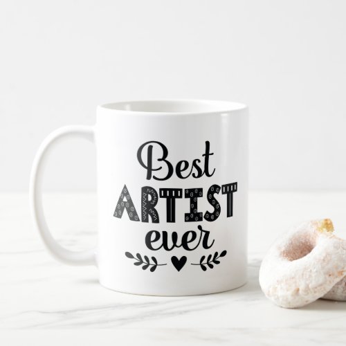 Best Artist Ever Gift for Art Teacher Coffee Mug