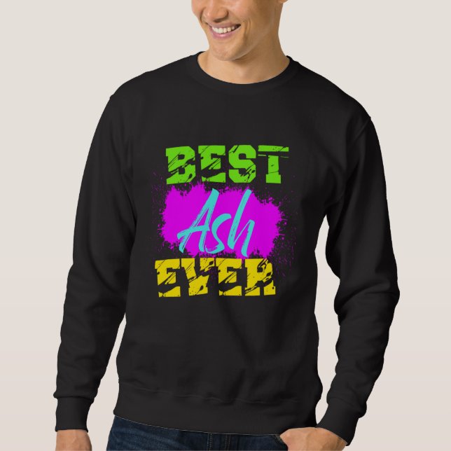 Best Ash Ever Sweatshirt (Front)