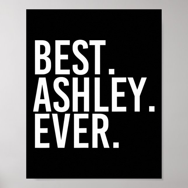 Best. Ashley. Ever. Funny Personalized Name Joke G Poster (Front)