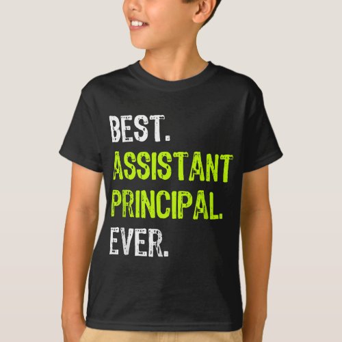 Best ASSISTANT PRINCIPAL Ever T_Shirt