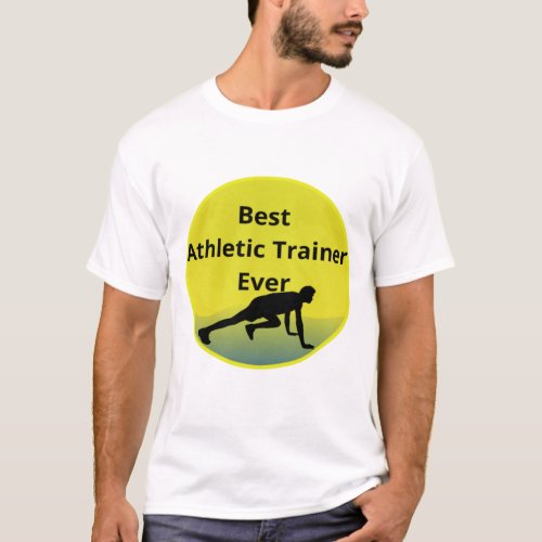 Best Athletic trainer ever Funny fitness trainer  T_Shirt