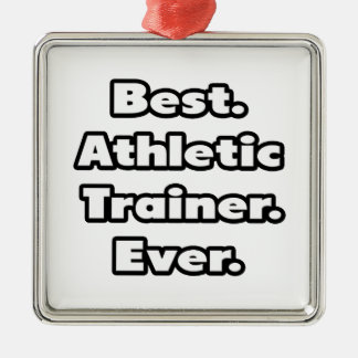Best. Athletic Trainer. Ever. Metal Ornament