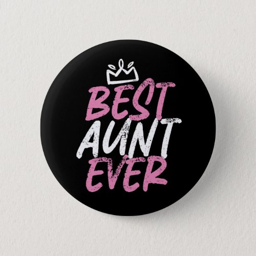 Best Aunt Ever Cute and Funny BAE Auntie Button