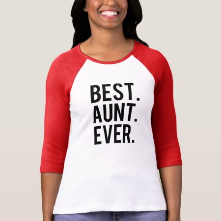 Best Aunt Ever Funny Raglan Shirt