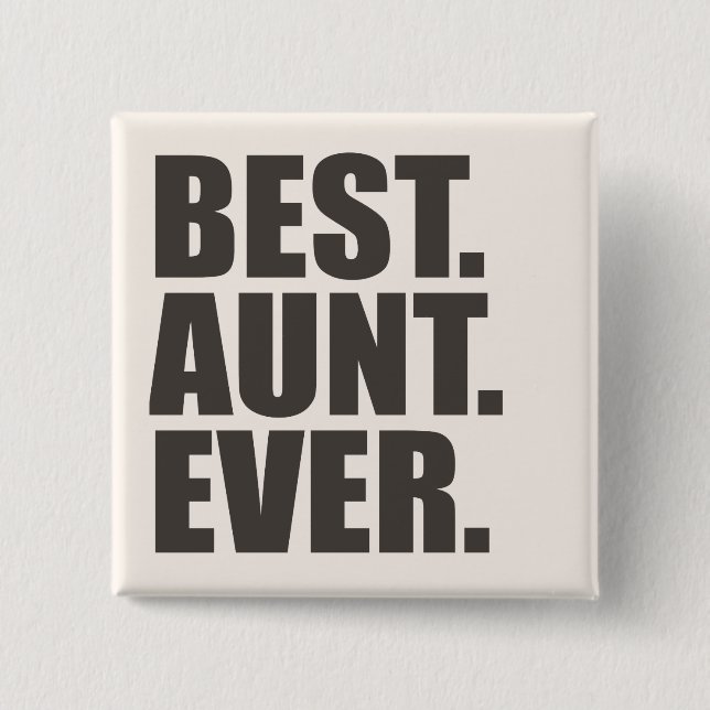 Best. Aunt. Ever. Pinback Button (Front)
