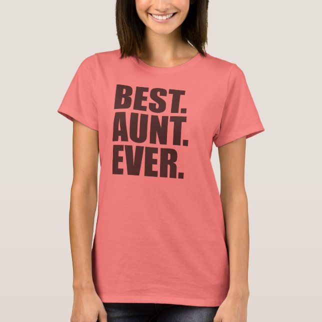 Best. Aunt. Ever. T-Shirt (Front)