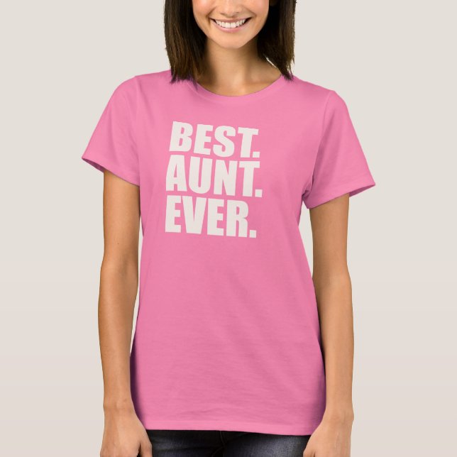 Best. Aunt. Ever. T-Shirt (Front)