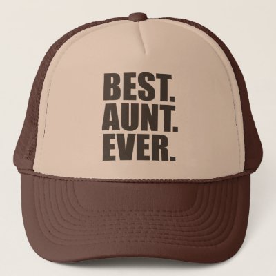 Best. Aunt. Ever. Trucker Hat