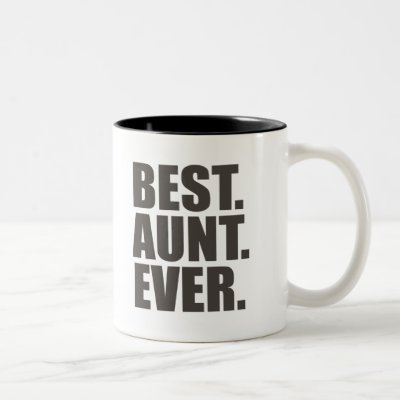 Best. Aunt. Ever. Two-Tone Coffee Mug