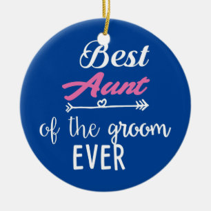 Best Aunt Of The Groom Ever  Ceramic Ornament