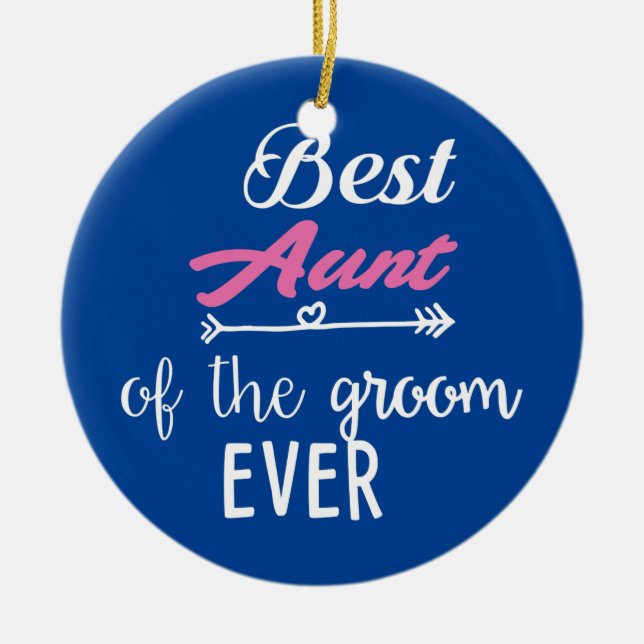 Best Aunt Of The Groom Ever  Ceramic Ornament (Front)