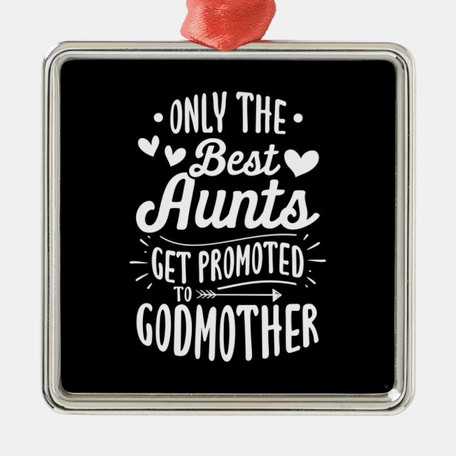 Best Aunts Get Promoted To Godmother Metal Ornament (Front)