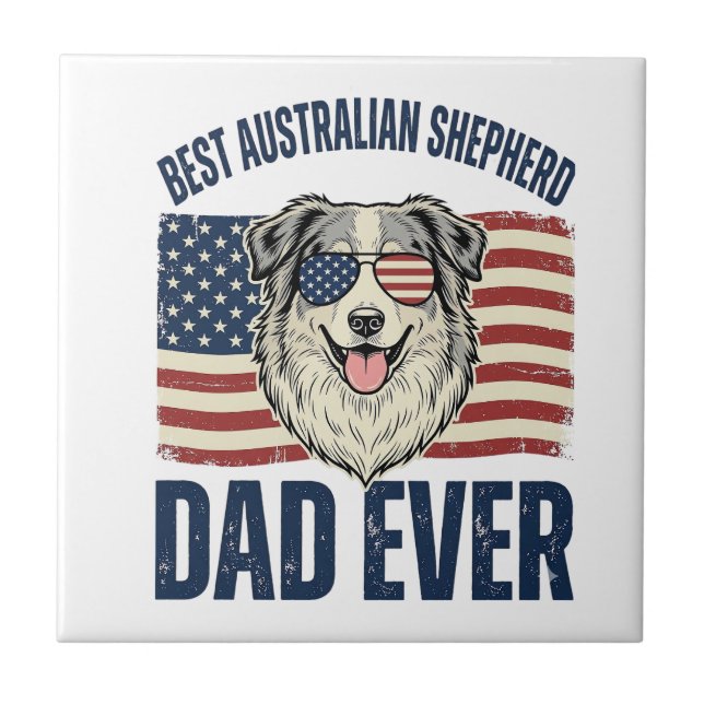 Best Australian Shepherd Dad Ever Patriotic Ceramic Tile (Front)