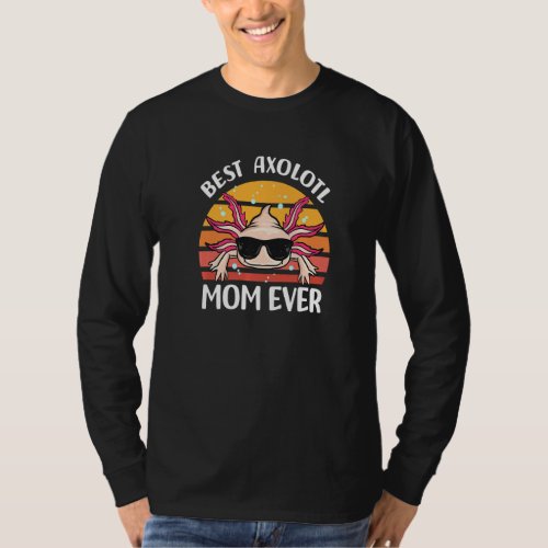 Best Axolotl Mom Ever  Axolotl T_Shirt