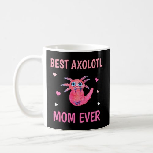 Best Axolotl Mom Ever Cute Mexican Walking Fish  Coffee Mug