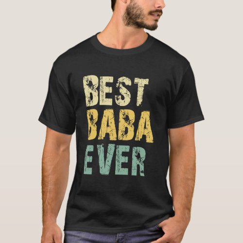 Best Baba Ever Funny Gift Cool Retro Vintage T_Shirt